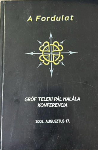 A Fordulat - Gr�f Teleki P�l hal�la konferencia