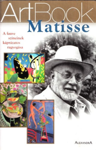 Matisse - Artbook (A fauve szneinek kprzatos ragyogsa)