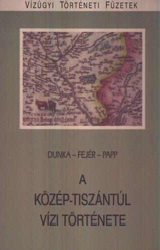 A Kzp-Tiszntl vzi trtnete (Vzgyi Trtneti Fzetek 16.)
