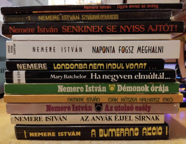 12 db Nemere Istvn: A Bumerng akci; Az Anyk jjel srnak; Az utols esly; Csak ktszer halhatsz meg; Dmonok rja; Ha negyven elmltl...; Londonba nem indul vonat...; Naponta fogsz meghalni; Srknysimogatk; Senkinek se nyiss