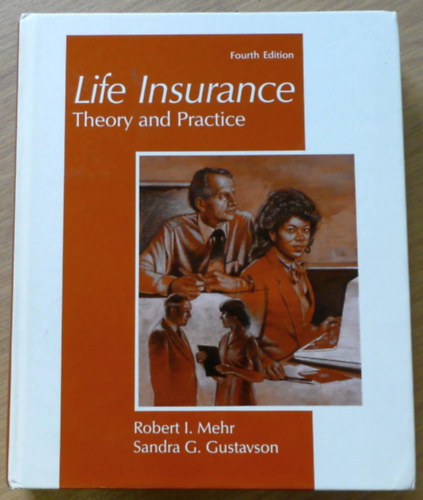 Sandra G. Gustavson Robert I. Mehr - Life Insurance: Theory and Practice - �letbiztos�t�s: Elm�let �s gyakorlat