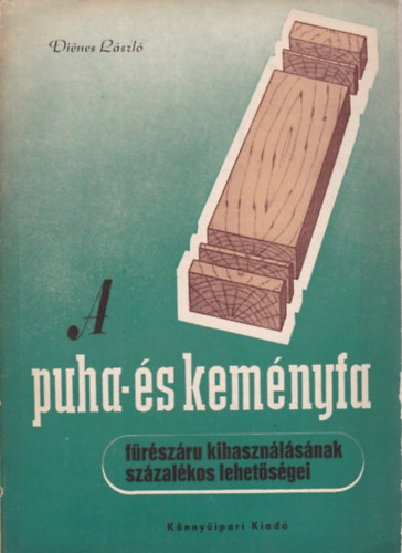 A puha- �s kem�nyfa f�r�sz�ru kihaszn�l�s�nak sz�zal�kos lehet�s�gei