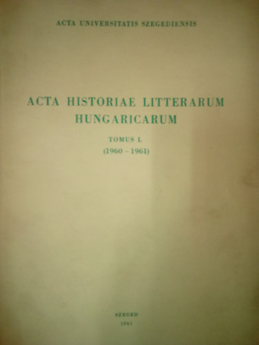 Acta historiae litterarum hungaricarum - tomus I. ( 1960-1961 )