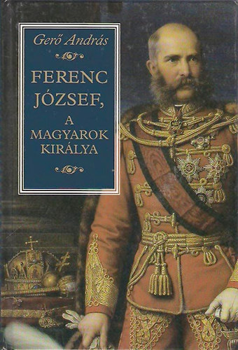 Ferenc Jzsef, a magyarok kirlya