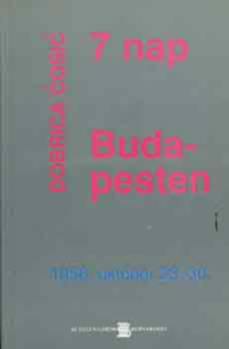 7 nap Budapesten (1956. oktber 23-30.)