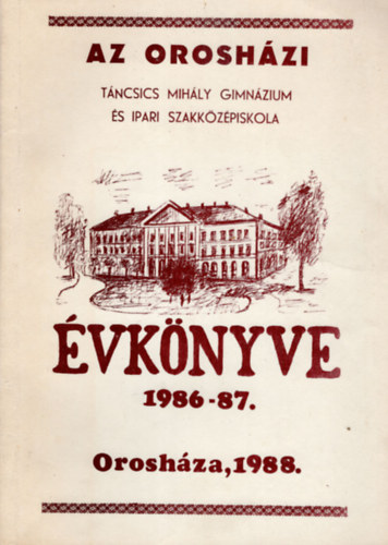 Az oroshzi Tcsics Mihly Gimnzium s Ipari Szakkzpiskola vknve 1986--87.