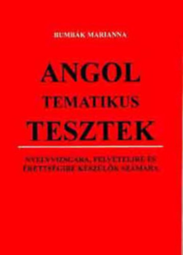 Angol tematikus tesztek nyelvv. felv�t., �retts.