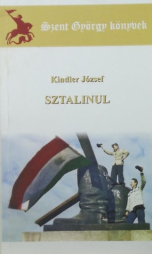 Kindler Jzsef - Szent Gyrgy knyvek - Sztalinul