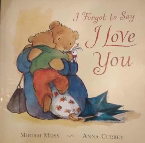 Anna Currey Miriam Moss - I Forgot to Say I Love You