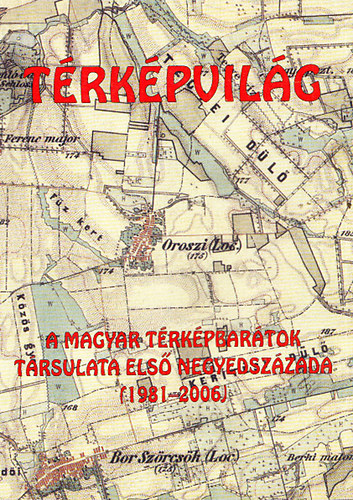 A Magyar Trkpbartok Trsulata els negyedszzada (1981-2006) (Trkpvilg)