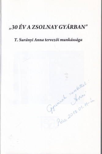 30 v a Zsolnay gyrban - T. Surnyi Anna tervezi munkssga - dediklt