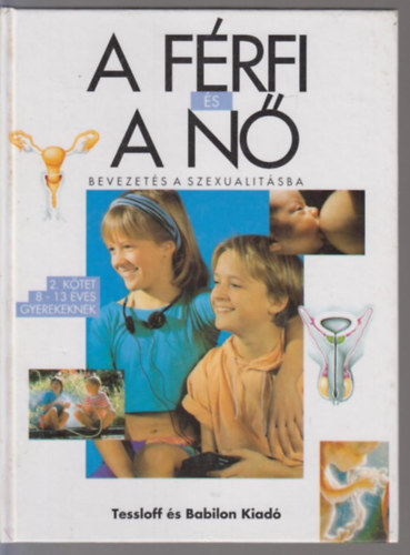 A f�rfi �s a n� - Bevezet�s a szexualit�sba 2. - 8-13 �ves gyerekeknek