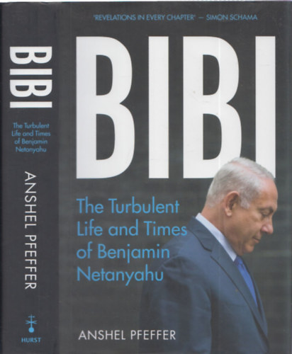 Bibi - The Turbulent Life and Times of Benjamin Netanyahu