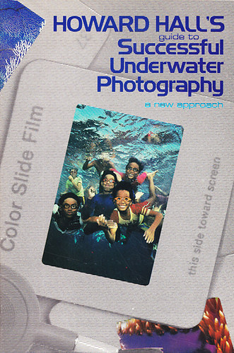 Howard Hall - Howard Hall's Guide to Successful Underwater Photography