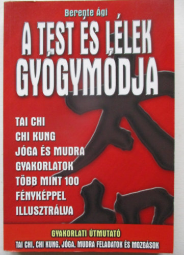 A test �s l�lek gy�gym�dja (Tai chi, chi kung, j�ga �s mudra gyakorlatok)
