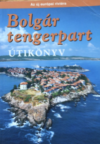 S�s Judit; Farkas Zolt�n - Bolg�r tengerpart - Az �j eur�pai rivi�ra