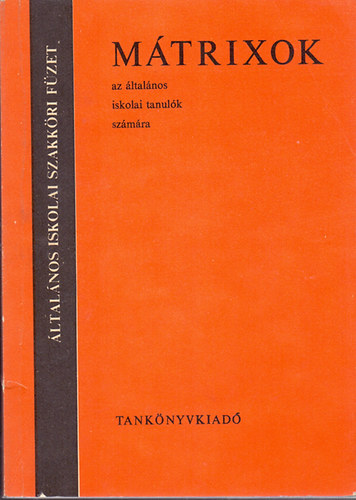 Mtrixok az ltalnos iskolai tanulk szmra - Tanknyvi szm: 1990. Fekete-fehr brkkal illusztrlva.