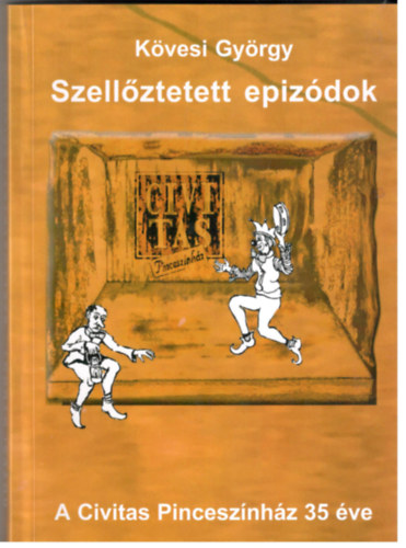 Kvesi Gyrgy - Szellztetett epizdok - A Civitas Pincesznhz 35 ve