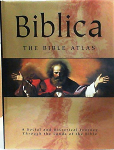 Biblica: The Bible Atlas: A Social and Historical Journey Through the Lands of the Bible