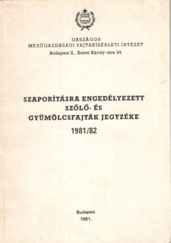 Dr. Faluba Zoltn Tomcsnyi Pl - Szaportsra engedlyezett szl- s gymlcsfajtk jegyzke 1981/82