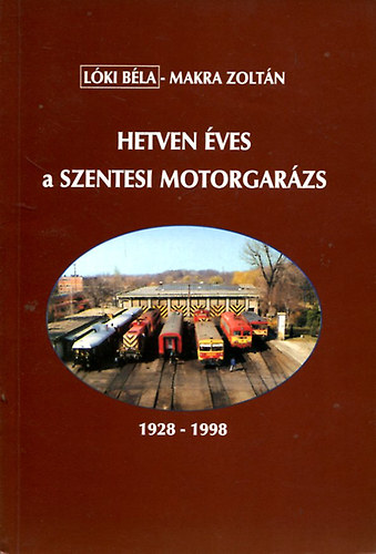 Hetven ves a szentesi motorgarzs 1928-1998