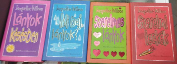 Jacqueline Wilson - 4db Jacqueline Wilson regny: Szerelmes lnyok, Lnyok kssben, Mi baj lnyok,Szerelmi leck