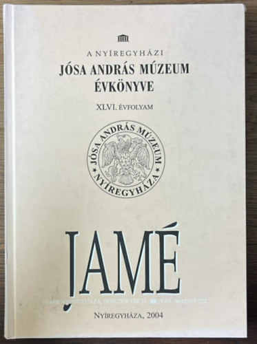 D�m L�szl�  (szerk.) - A ny�regyh�zi J�sa Andr�s M�zeum �vk�nyve XLVI. �vfolyam