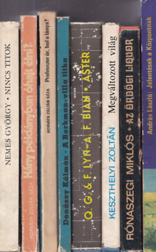 10 db. sci-fi (magyar szerz�k, 1970-es �vek): Nincs titok + H�ny p�ld�nyban �hajt �lni? + Professzor �r, hol a l�nya? + A Borkman-villa titka + Aster + Megv�ltozott vil�g + Az �rd�gi liquor + Jelent�sek a K�zpontnak