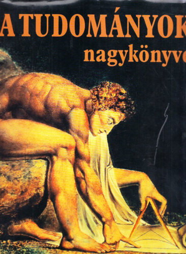 A tudom�nyok nagyk�nyve  - Fekete-feh�r �s sz�nes fot�kkal, reprodukci�kkal illusztr�lva. teljes kiad�s