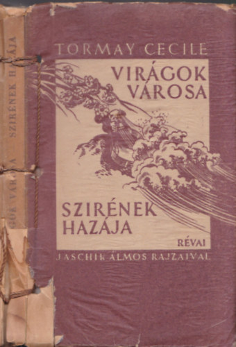 Virgok vrosa - Szirnek hazja (I. kiads, Jaschik lmos rajzaival)