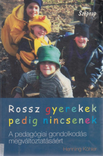 Rossz  gyerekek pedig nincsenek