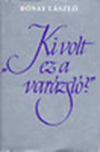 "Ki volt ez a var�zsl�?"(Kosztol�nyi Dezs� a vallom�sok �s...t�kr�ben)