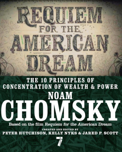 Peter Hutchison Noam Chomsky - Requiem for the American Dream: The 10 Principles of Concentration of Wealth & Power