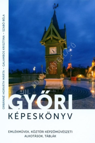 Gy�ri k�pesk�nyv - eml�km�vek, k�zt�ri k�pz�m�v�szeti alkot�sok, t�bl�k