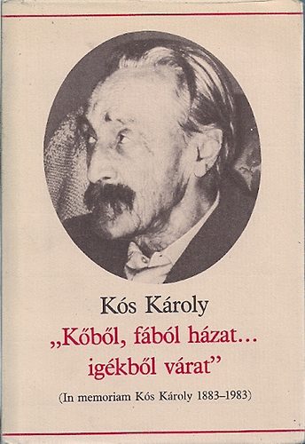 "K�b�l, f�b�l h�zat... ig�kb�l v�rat" (in memoriam K�s K�roly 1883-1983)