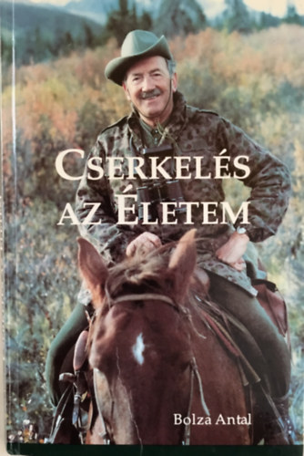Bolza Antal - Cserkel�s az �letem
