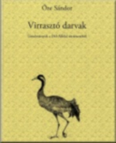 Virraszt darvak / Tanulmnyok a Dl-Alfld trtnetbl /