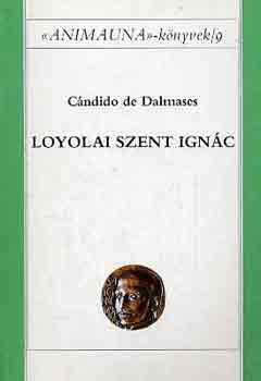 Loyolai Szent Ignc (Anima Una knyvek 9.)