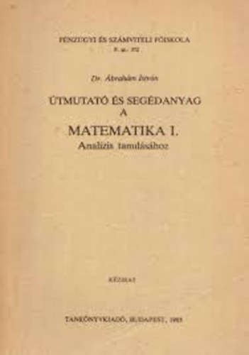 brahm Istvn - tmutat s segdanyag a Matematika I. Analzis tanulshoz