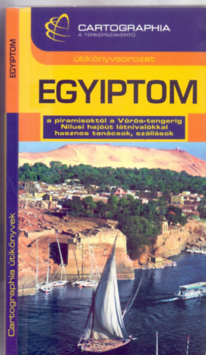 Egyiptom tiknyv - a piramisoktl a Vrs-tengerig, Nlusi hajt ltnivalkkal, hasznos tancsok, szllsok (Cartographia tiknyvek)