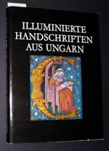 Illuminierte handschriften aus Ungarn vom 11-16. jahrhundert