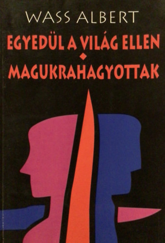 Egyedl a vilg ellen - Magukrahagyottak (Wass Albert letm-sorozat)