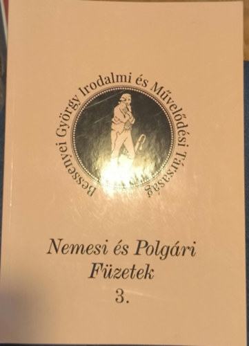 Bessenyei Gy�rgy Irodalmi �s M�vel�d�si T�rsas�g - Nemesi �s Polg�ri F�zetek sorozat 3.