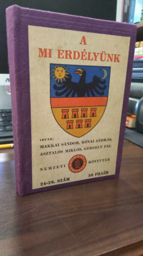 Rnai Andrs, Asztalos Mikls, Gergely Pl Makkai Sndor - A mi Erdlynk - Nemzeti knyvtr 24-26. szm