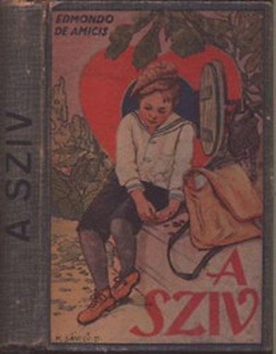 A sziv I-II. - Egy iskol�sfiu napl�ja (Egy k�tetben)