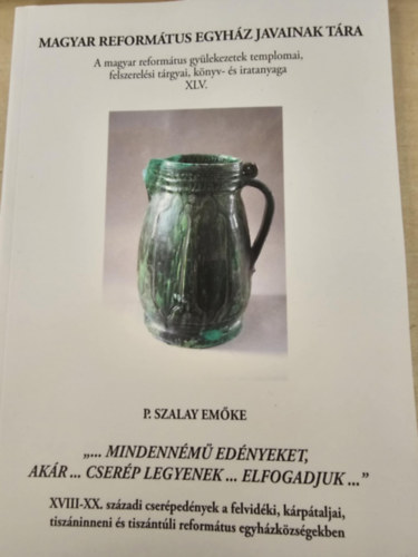 "... mindennm ednyeket, akr... cserp legyen ... elfogadjuk..." Magyar Reformtus Egyhzak javainak tra 45.