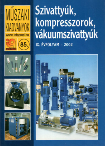 Szivatty�k, kompresszorok, v�kuumszivatty�k - M�szaki Kiadv�nyok 85. IX. �vf. 2002