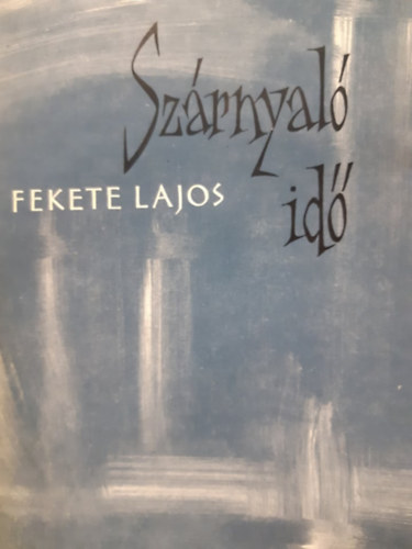 Fekete Lajos - Szrnyal id