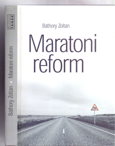Maratoni reform - A magyar kzoktats reformjnak trtnete 1972-2000 (Mestersge - Tanr)