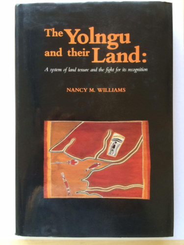 The Yolngu and Their Land: A System of Land Tenure and the Fight for Its Recognition